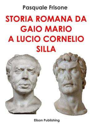 Cover of the book Storia romana da Gaio Mario a Lucio Cornelio Silla by Arturo Graf