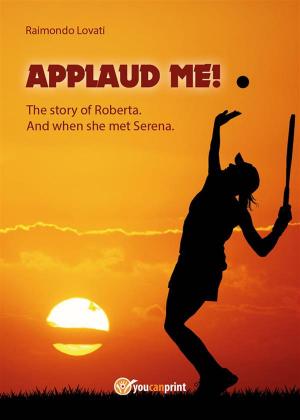 Cover of the book “Applaud me!” The story of Roberta. And when she met Serena by Adolfo Albertazzi
