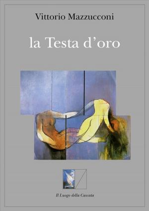 Cover of the book La testa d'oro by Maria Elena Lallai