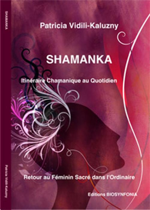 Cover of the book SHAMANKA by patricia vidili kaluzny, BIOSYNFONIA
