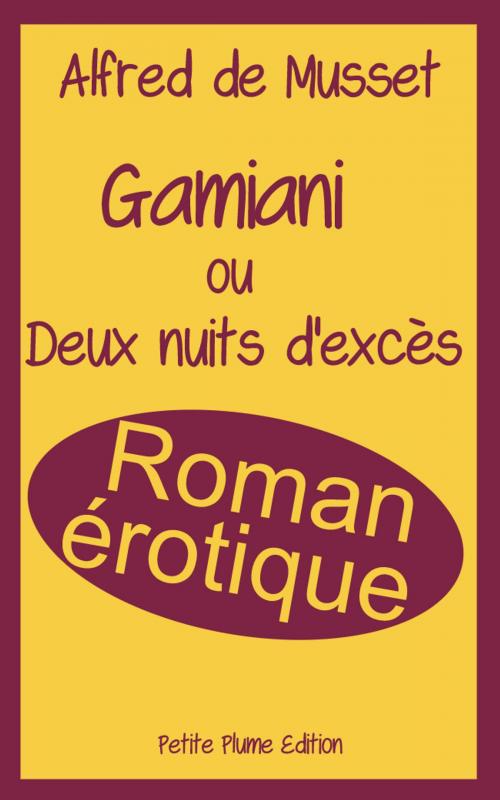 Cover of the book Gamiani ou Deux nuits d’excès by Alfred de Musset, Petite Plume Edition