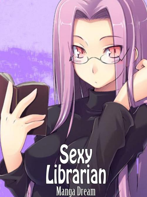 Cover of the book Sexy Librarian by M D, Manga Dream
