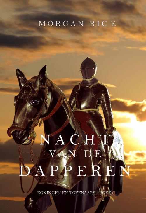 Cover of the book Nacht van de Dapperen (Koningen en Tovenaars—Boek 6) by Morgan Rice, Morgan Rice