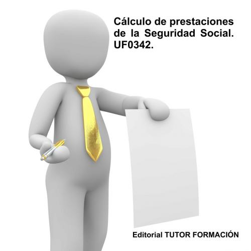 Cover of the book Cálculo de prestaciones de la Seguridad Social. UF0342 by Felisa Fernández López, TUTOR FORMACIÓN