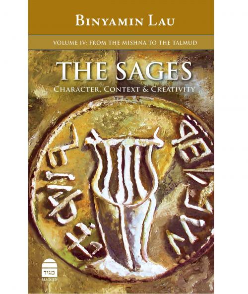 Cover of the book The Sages Vol. IV by Lau, Binyamin, The Toby Press, LLC