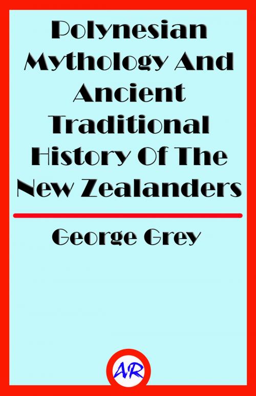Cover of the book Polynesian Mythology And Ancient Traditional History Of The New Zealanders (Illustrated) by George Grey, @AnnieRoseBooks