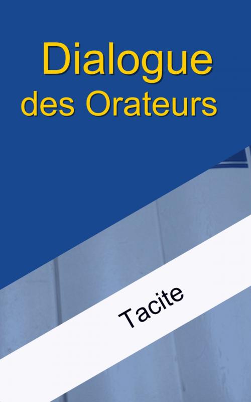 Cover of the book Dialogue des orateurs by Tacite, Jean-Louis Burnouf, E H