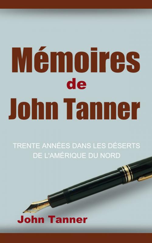 Cover of the book Mémoires de John Tanner by John Tanner, Ernest de Blosseville, E H