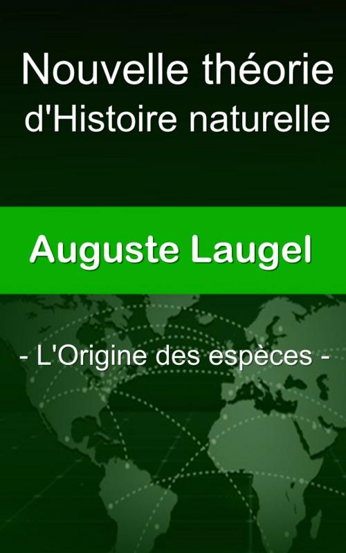 Cover of the book Nouvelle théorie d’histoire naturelle - L’Origine des espèces, by Auguste Laugel, E H