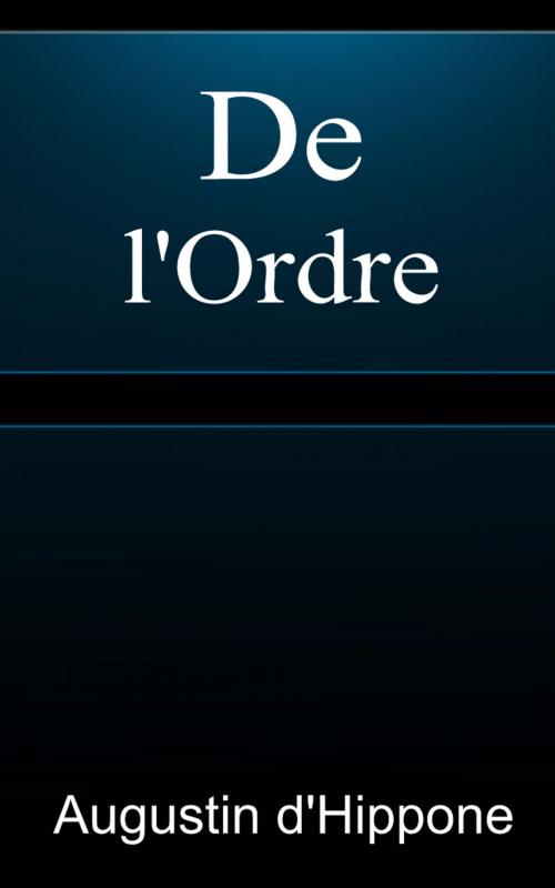 Cover of the book De l’Ordre by Augustin d’Hippone, E H