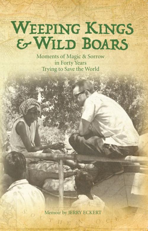 Cover of the book Weeping Kings and Wild Boars by Jerry Eckert, Hot Chocolate Press