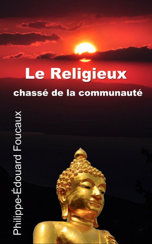 Cover of the book Le Religieux chassé de la communauté by Philippe-Édouard Foucaux, E H