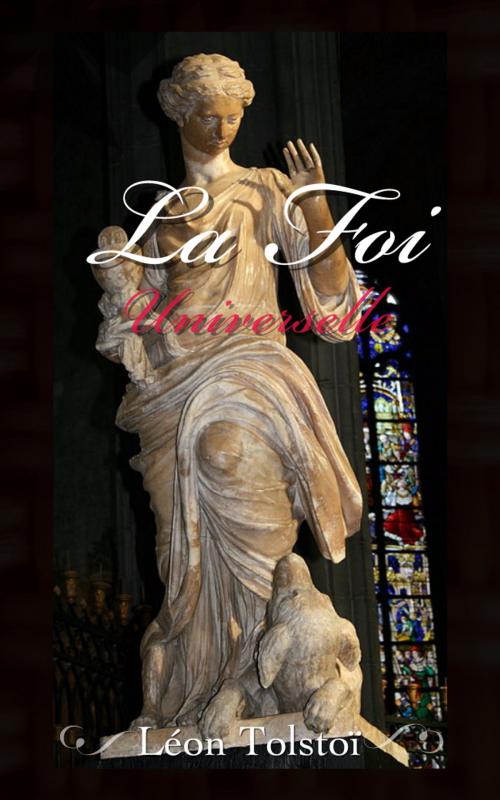 Cover of the book La Foi universelle by Léon Tolstoï, Ely Halpérine-Kaminsky, E H