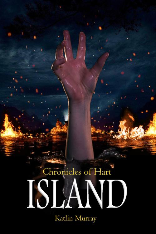 Cover of the book Chronicles of Hart: Island by Katlin Murray, Createspace