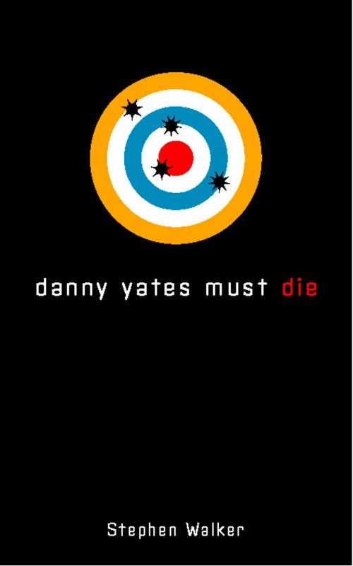 Cover of the book Danny Yates Must Die by Stephen Walker, HarperCollins Publishers