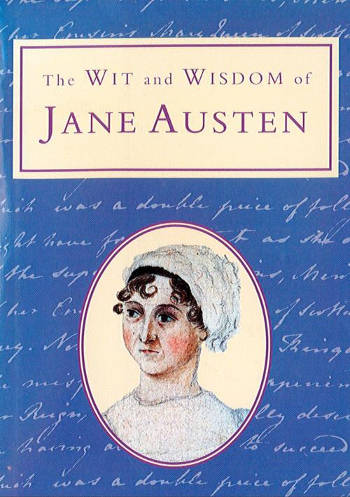 Cover of the book The Wit and Wisdom of Jane Austen (Text Only) by , HarperCollins Publishers