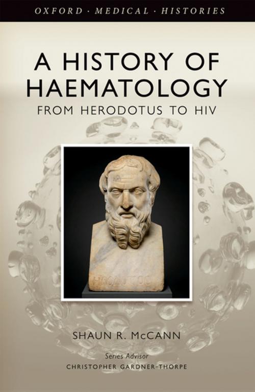 Cover of the book A History of Haematology by Shaun R. McCann, OUP Oxford