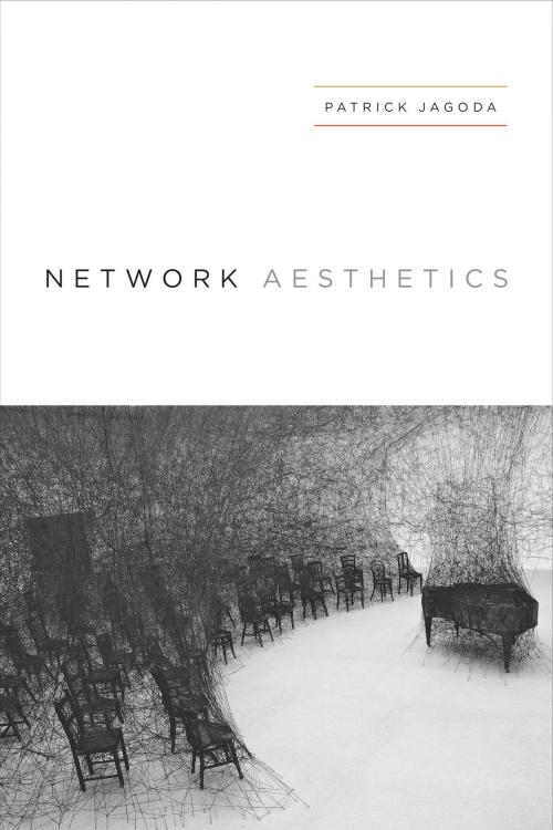 Cover of the book Network Aesthetics by Patrick Jagoda, University of Chicago Press