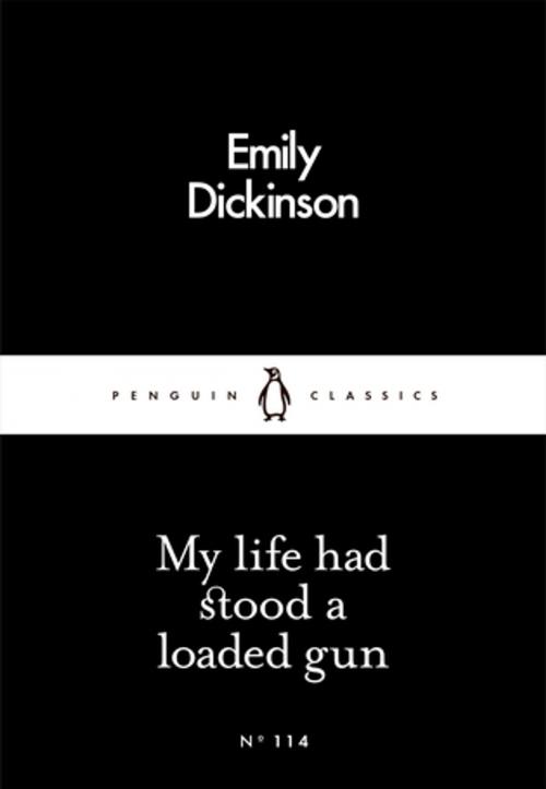 Cover of the book My Life Had Stood a Loaded Gun by Emily Dickinson, Penguin Books Ltd