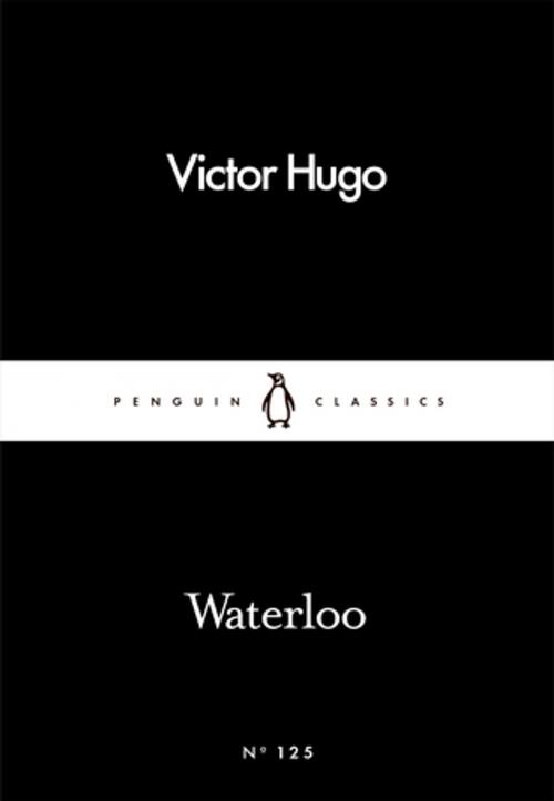 Cover of the book Waterloo by Victor Hugo, Penguin Books Ltd