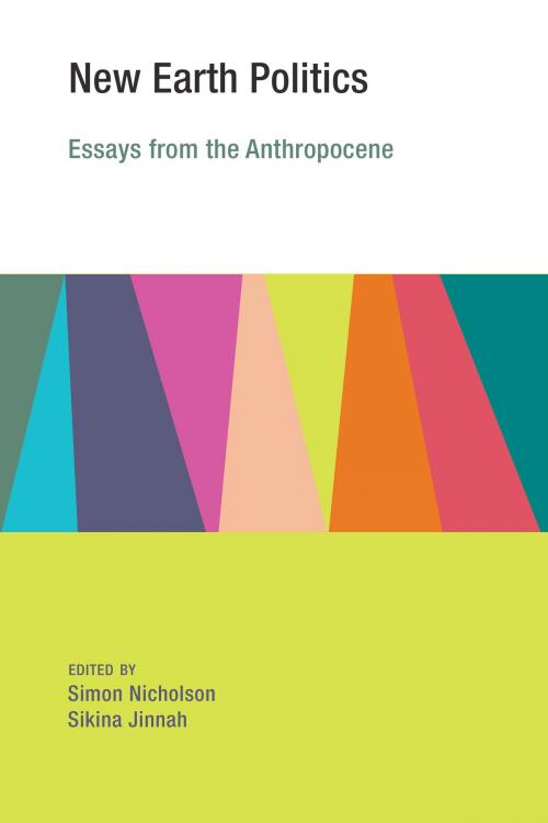 Cover of the book New Earth Politics by Ken Conca, Dan Deudney, Elizabeth Mendenhall, Oran R. Young, Richard Falk, Karen T. Litfin, Michael Maniates, Kate O'Neill, Maria Ivanova, Peter Jacques, Erik Assadourian, Joyeeta Gupta, Judith Shapiro, Navroz Dubash, Wil Burns, Paul Wapner, Peter Dauvergne, Frank Biermann, Simon Nicholson, The MIT Press