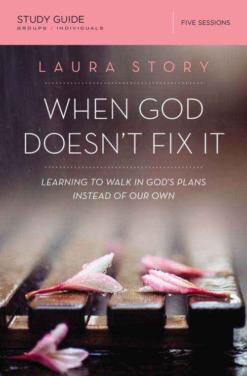 Cover of the book When God Doesn't Fix It Study Guide by Laura Story, Thomas Nelson