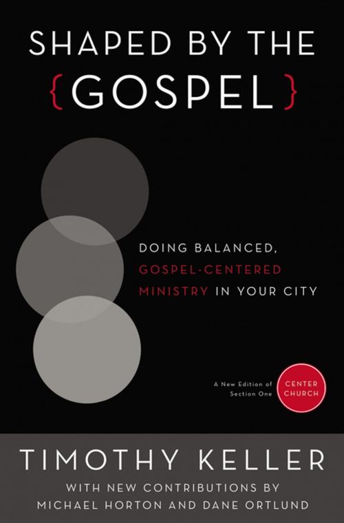 Cover of the book Shaped by the Gospel by Timothy Keller, Dane Calvin Ortlund, Michael Horton, Zondervan