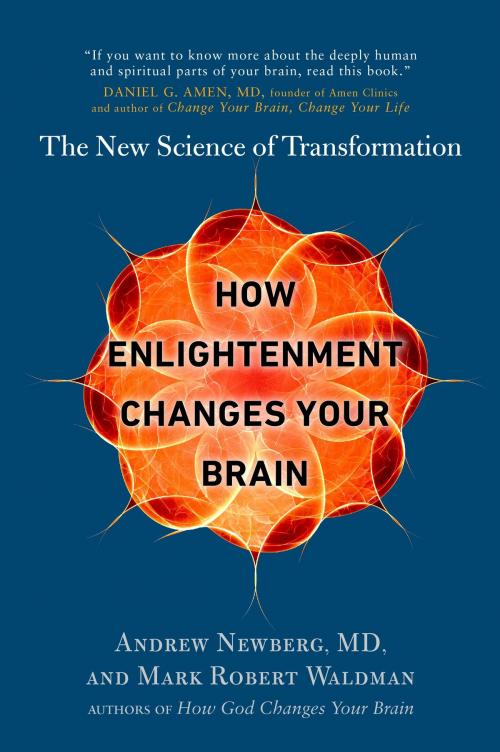 Cover of the book How Enlightenment Changes Your Brain by Andrew Newberg, Mark Robert Waldman, Penguin Publishing Group