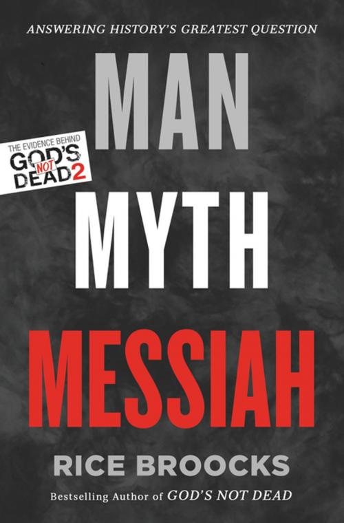 Cover of the book Man, Myth, Messiah by Rice Broocks, Thomas Nelson