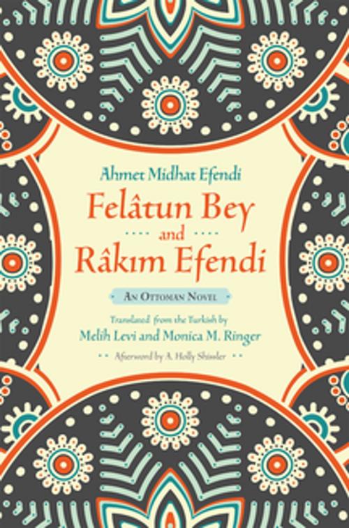 Cover of the book Felâtun Bey and Râkim Efendi by Ahmet Mithat Efendi, A. Holly Shissler, Syracuse University Press