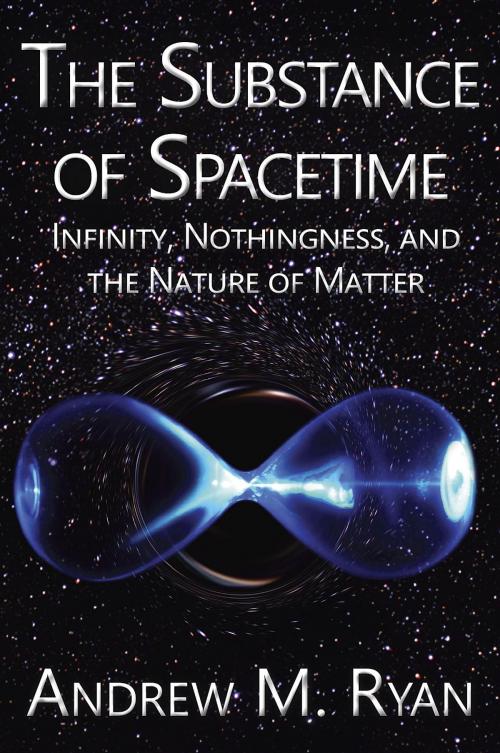 Cover of the book The Substance of Spacetime by Andrew Martin Ryan, Gadfly LLC