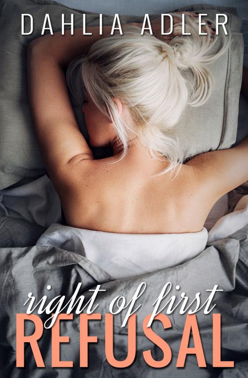Cover of the book Right of First Refusal by Dahlia Adler, Dahlia Adler