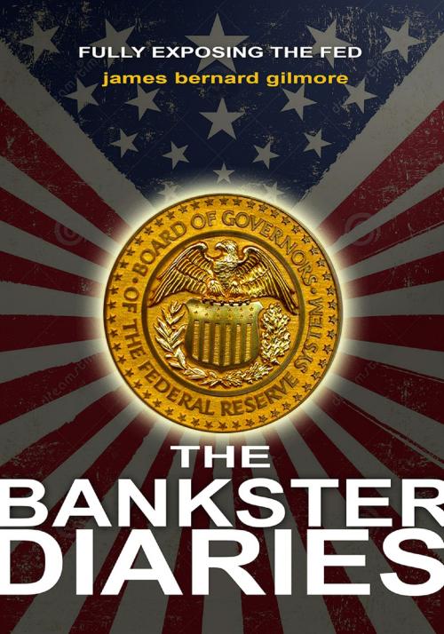 Cover of the book The Bankster Diaries by James Bernard Gilmore, Humanitad Press