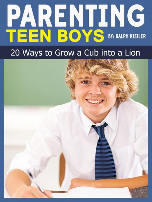 Cover of the book Parenting Teen Boys: 20 Ways to Grow a Cub into a Lion by Ralph Kistler, PCI Publications