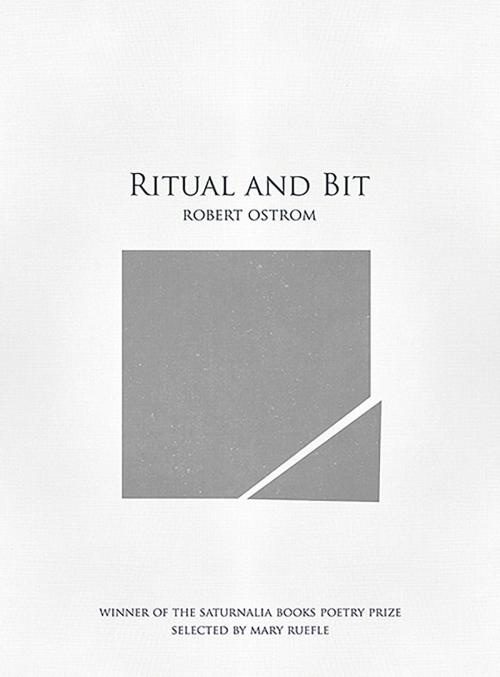 Cover of the book Ritual and Bit by Robert Ostrom, Saturnalia Books