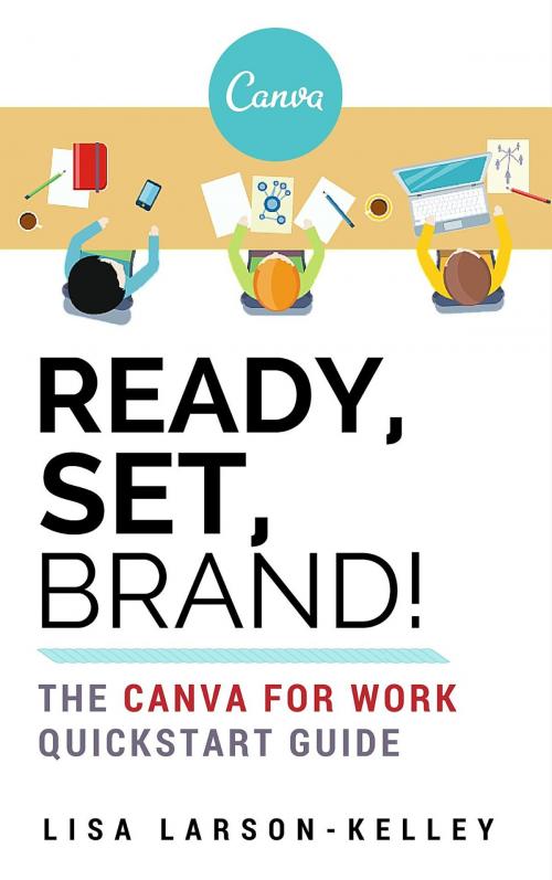 Cover of the book Ready, Set, Brand! by Lisa Larson-Kelley, Kelley Green Consulting