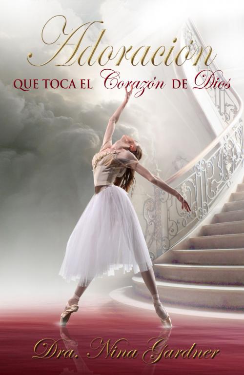 Cover of the book La AdoraciÃ³n Que Toca El CorazÃ³n De Dios by Nina Gardner, Certa Publishing