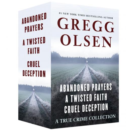 Cover of the book A True Crime Collection by Gregg Olsen, St. Martin's Press