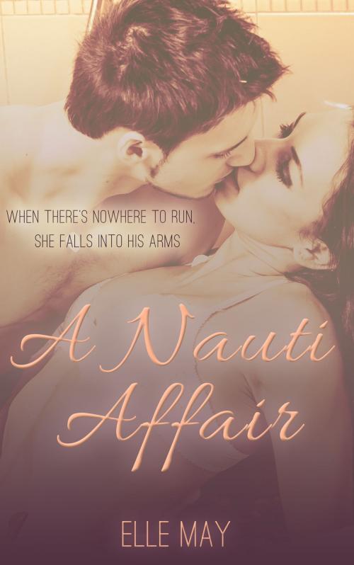 Cover of the book A Nauti Affair by Elle May, Elle May