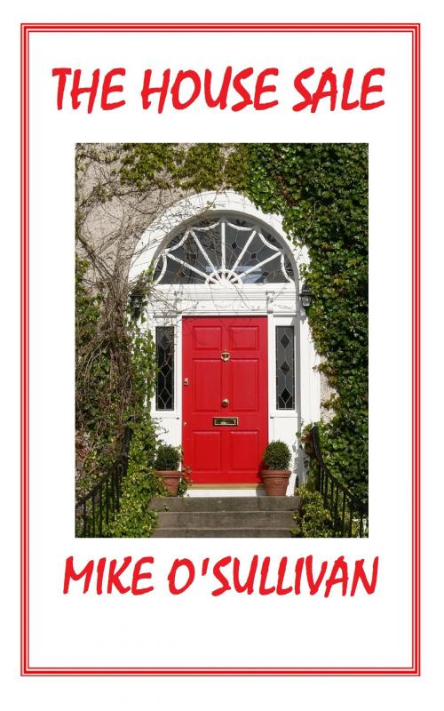 Cover of the book The House Sale by Mike O'Sullivan, Mike O'Sullivan