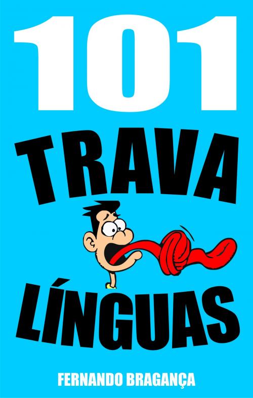 Cover of the book 101 Trava línguas by Fernando Bragança, Publishdrive