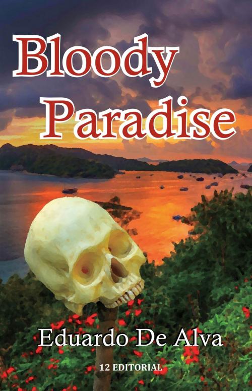 Cover of the book Bloody Paradise by Eduardo De Alva, 12 Editorial
