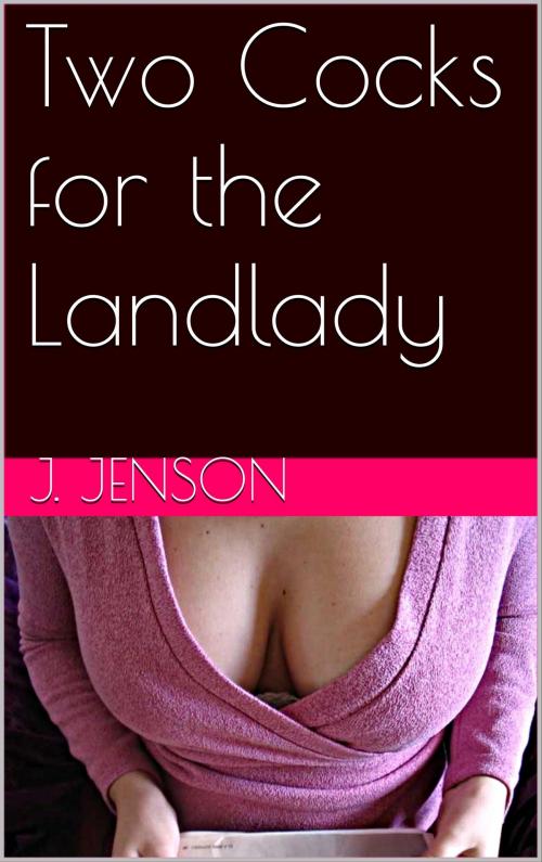 Cover of the book Two Cocks for the Landlady by J. Jenson, Charlie Bent