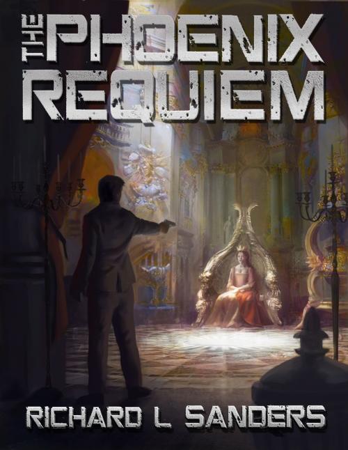Cover of the book The Phoenix Requiem by Richard Sanders, Lee Sanders