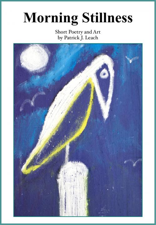 Cover of the book Morning Stillness by Patrick J. Leach, Patrick J. Leach