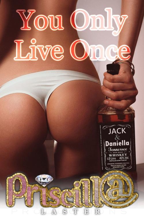 Cover of the book You Only Live Once by Priscilla Laster, Priscilla Laster