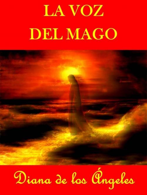 Cover of the book La Voz del Mago by Diana de los Ángeles, Diana de los Ángeles