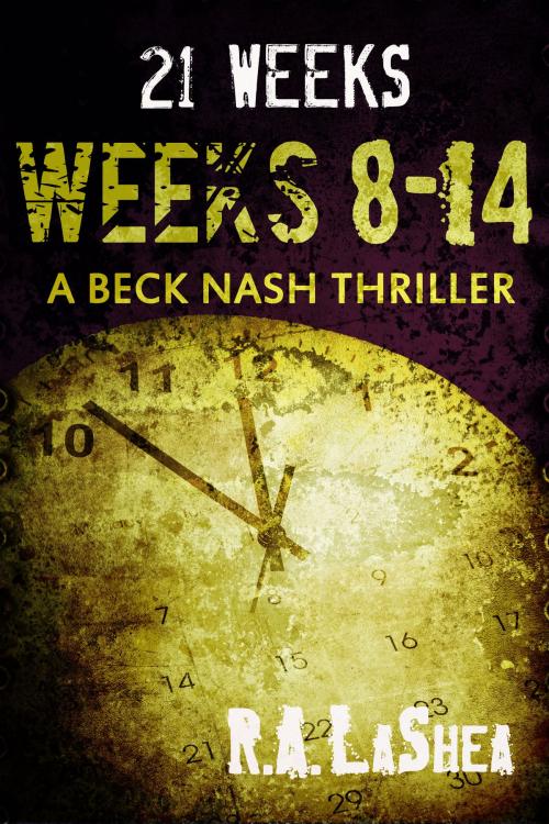 Cover of the book 21 Weeks: Weeks 8-14 by R.A. LaShea, Riley LaShea