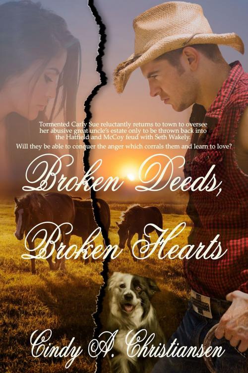 Cover of the book Broken Deeds, Broken Hearts by Cindy A. Christiansen, Cindy A. Christiansen