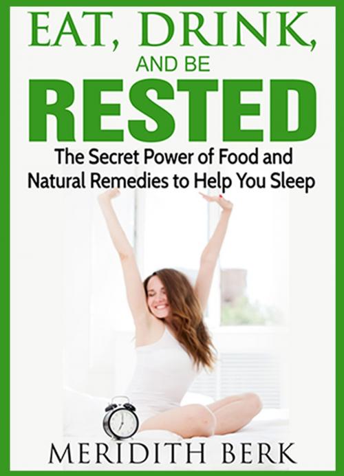 Cover of the book Eat, Drink, and Be Rested by Meridith Berk, Meridith Berk